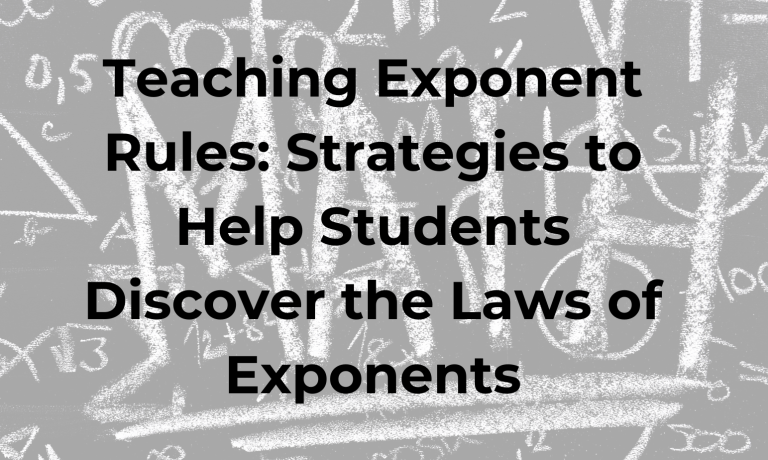 Teaching Exponent Rules: Strategies to Help Students Discover the Laws of Exponents
